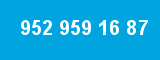 952 959 16 87 952 959 16 87